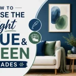 How to Choose the Right Blue and Green Shades